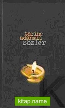 Tarihe Adanmış Sözler
