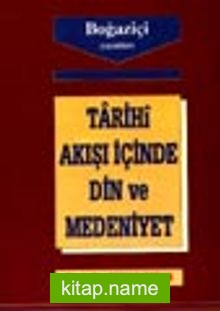 Tarihi Akışı İçinde Din ve Medeniyet