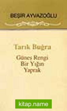 Tarık Buğra (Güneş Rengi Bir Yığın Yaprak)