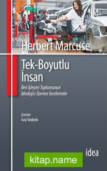 Tek Boyutlu İnsan/ İleri İşleyim Toplumunun İdeolojisi Üzerine İncelemeler