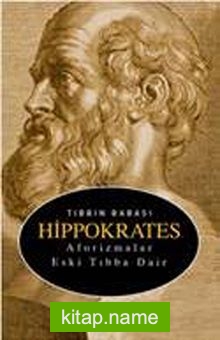 Tıbbın Babası Hippokrates Aforizmalar Eski Tıbba Dair
