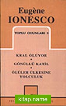 Toplu Oyunları 3 / Kral Ölüyor- Gönüllü Katil- Ölüler Ülkesine Yolculuk