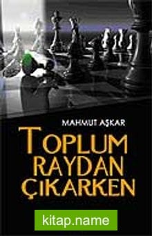 Toplum Raydan Çıkarken