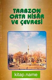 Trabzon Orta Hisar ve Çevresi