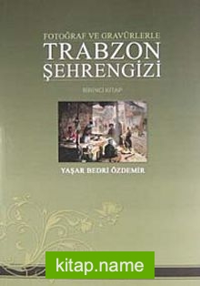 Trabzon Şehrengizi (Birinci Kitap) Fotoğraf ve Gravürlerle KOD:8-F-1