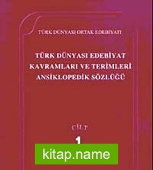 Türk Dünyası Edebiyat Terimleri ve Kavramları Ansiklopedik Sözlüğü (1.Cilt)