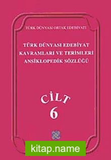 Türk Dünyası Edebiyat Terimleri ve Kavramları Ansiklopedik Sözlüğü (6.Cilt)