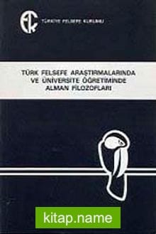 Türk Felsefe Araştırmalarında ve Üniversite Öğretiminde Alman Filozofları