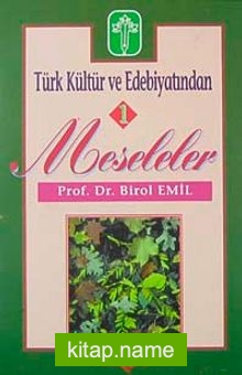 Türk Kültür ve Edebiyatından 1/ Meseleler