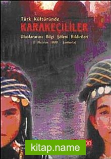 Türk Kültüründe Karakeçililer Uluslararası Bilgi Şöleni Bildirileri