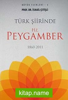 Türk Şiirinde Hz. Peygamber 1860-2011