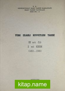 Türk Silahlı Kuvvetleri Tarihi / III ncü Cilt 2 nci Kısım 1451-1566 (2-B-7)