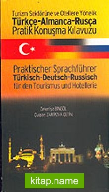 Türkçe-Almanca-Rusça Pratik Konuşma Kılavuzu/Turizm Sektörüne ve Otellere Yönelik