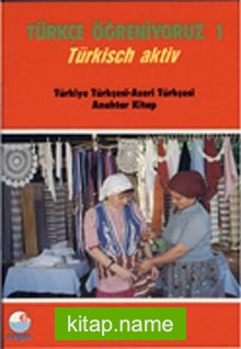 Türkçe Öğreniyoruz 1 Türkisch Aktiv / Türkiye Türkçesi-Azeri Türkçesi Anahtar Kitap