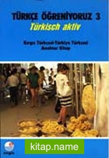 Türkçe Öğreniyoruz 3  Türkisch Aktiv / Kırgız Türkçesi-Türkiye Türkçesi Anahtar Kitap