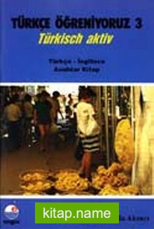 Türkçe Öğreniyoruz 3  Türkisch Aktiv / Türkçe-İngilizce Anahtar Kitap