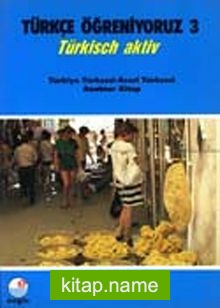 Türkçe Öğreniyoruz 3  Türkisch Aktiv / Türkiye Türkçesi-Azeri Türkçesi Anahtar Kitap