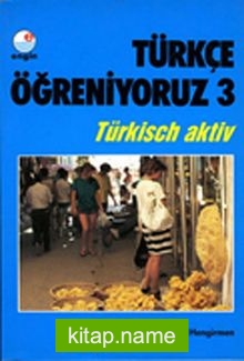 Türkçe Öğreniyoruz 3 / Türkisch Aktiv