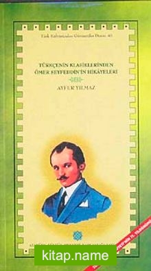 Türkçenin Klasiklerinden Ömer Seyfeddin’in Hikayeleri