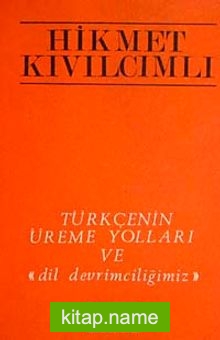 Türkçenin Üreme Yolları ve “Dil Devrimciliğimiz”