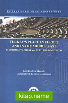 Turkey’s Place in Europe and in the Middle East Economic, Political and Cultural Dimensions