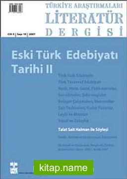 Türkiye Araştırmaları Literatür Dergisi Cilt:5 Sayı:10 2007Eski Türk Edebiyatı Tarihi II