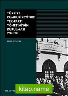 Türkiye Cumhuriyeti’nde Tek-Parti Yönetiminin Kurulması 1923-1931 (Ciltli)
