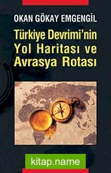 Türkiye Devrimi’nin Yol Haritası ve Avrasya Rotası
