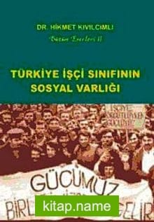 Türkiye İşçi Sınıfının Sosyal Varlığı