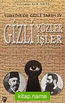 Türkiye’de Gizli Tarih IV /Gizli Yüzler Gizli İşler 7-G-43