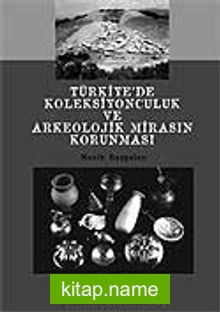 Türkiye’de Koleksiyonculuk ve Arkeolojik Mirasın Korunması