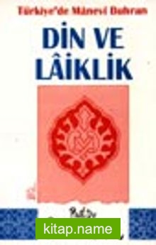 Türkiye’de Manevi Buhran Din Ve Laiklik