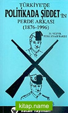 Türkiye’de Politikada Şiddet’in Perde Arkası (1876 – 1996) 7-G-42