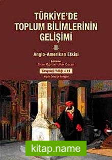 Türkiye’de Toplum Bilimlerinin Gelişimi-2 Anglo-Amerikan Etkisi