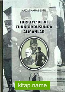 Türkiye’de ve Türk Ordusunda Almanlar