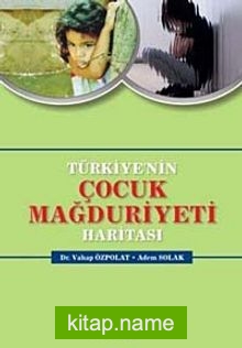 Türkiye’nin Çocuk Mağduriyeti Haritası