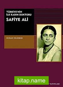 Türkiye’nin İlk Kadın Doktoru Safiye Ali