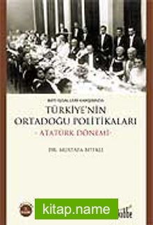 Türkiye’nin Ortadoğu Politikaları / Atatürk Dönemi / Batı İşgalleri Karşısında