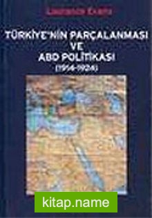 Türkiye’nin Parçalanması ve ABD Politikası (1914-1924)