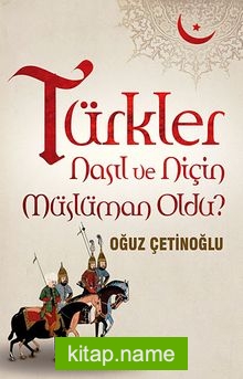 Türkler Nasıl ve Niçin Müslüman Oldu?