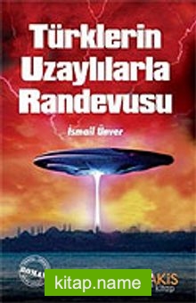 Türklerin Uzaylılarla Randevusu