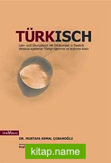 Türksich Lern-und Übungsbuch mit Erklarungen in Deutsch / Almanca Açıklamalı Türkçe Öğrenme ve Alıştırma Kitabı