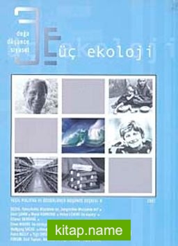 Üç Ekoloji / Doğa, Düşünce, Siyaset Yeşil Politika ve Düşünce Seçkisi-6 Yıl:2007