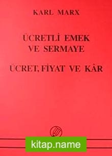 Ücretli Emek ve Sermaye – Ücret Fiyat ve Kar