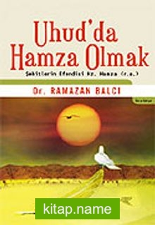 Uhud’da Hamza Olmak