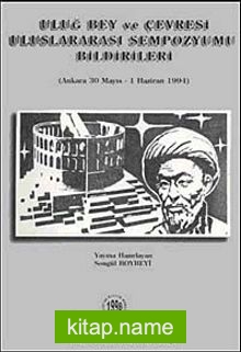 Uluğ Bey ve Çevresi Uluslararası Sempozyumu Bildirileri