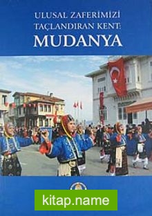 Ulusal Zaferimizi Taçlandıran Kent: Mudanya (5-A-1)