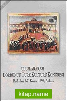 Uluslararası Dördüncü Türk Kültürü Kongresi Bildirileri 4-7 Kasım 1997 Ankara Cilt 2