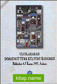 Uluslararası Dördüncü Türk Kültürü Kongresi Bildirileri  4-7 Kasım 1997 Ankara Cilt 3