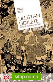 Ulustan Devlete  Bir Uzun Yola Döşenen Taşlar Bade Harab-2